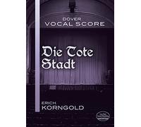 Die Tote Stadt Vocal Score (Dover Opera Scores)