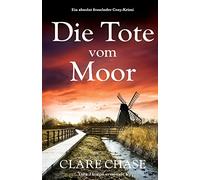 Die Tote vom Moor: Ein absolut fesselnder Cosy-Krimi: 1 (Tara Thorpe ermittelt)