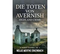 Die Toten von Avernish: Highland Crime - DI Robert Campbell Band 3