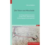 Die Toten Von Meschede: Ein Kriegsendphaseverbrechen Im Marz 1945: Rekonstruktion, Strafverfolgung, Erinnerungskultur
