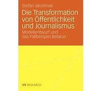 Die Transformation von Offentlichkeit und Journalismus : Modellentwurf und da<|