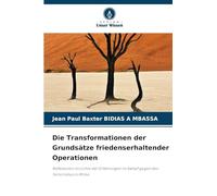 Die Transformationen der Grundsätze friedenserhaltender Operationen: Reflexionen im Lichte der Erfahrungen im Kampf gegen den Terrorismus in Afrika