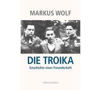 Die Troika: Geschichte einer Freundschaft, Wolf, Wolf 9783947913374 New.