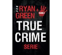 Die True-Crime-Serie Von Ryan Green: Band 2 (4-Bücher-Sammlungen über wahre Verbrechen)