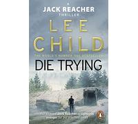 Die Trying: The second gripping Jack Reacher novel in the No.1 Sunday Times bestselling thriller series: 2 (Jack Reacher, 2)