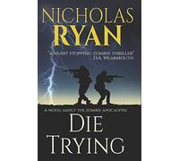 Die Trying (Nicholas Ryan Zombie Apocalypse Novels)
