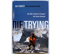 Die Trying: One Man's Quest to Conquer the Seven Summits