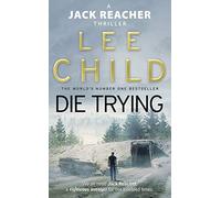 Die Trying: The second gripping Jack Reacher novel in the No.1 Sunday Times bestselling thriller series (Jack Reacher, 2)