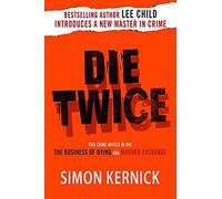 Die Twice: Two Crime Novels in One The Business of Dying and The Murder Exchange