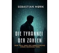 Die Tyrannei der Zahlen: Der Fall und die Abrechnung eines Buchhalters (Edvard Berg)