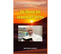 Die Übung der Gegenwart Gottes: Das geistliche Geheimnis von Papst Leo XIV