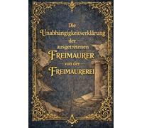 Die Unabhängigkeitserklärung der ausgetretenen Freimaurer von der Freimaurerei