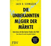 Die unbekannten Magier der Märkte: Interviews mit den besten Tradern der Welt (von denen Sie noch nie gehört haben)