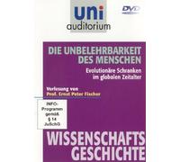 Die unbelehrbarkeit des Menschen - Evolutionäre Schranken im globalen Zeitalter / Fachbereich Wissenschaftsgeschichte (Reihe: uni auditorium) mit Prof. Ernst Peter Fischer [DVD]