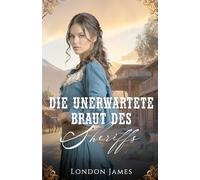 Die unerwartete Braut des Sheriffs (Miss Mabels Heiratsvermittlung im Wilden Westen)