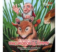 Die Unglaublichen Abenteuer des Waldkobolds Timmy