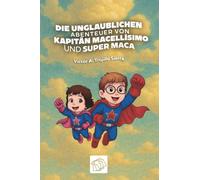 Die Unglaublichen Abenteuer Von Kapitän Macellísimo Und Super Maca