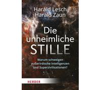 Die unheimliche Stille: Warum schweigen außerirdische Intelligenzen und Superz