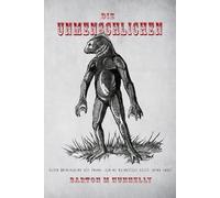 Die Unmenschlichen: Echte Begegnungen mit Wesen, die es eigentlich nicht geben kann!