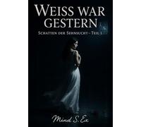 Die Unterwerfung der Sklavin: Weiß war gestern (Schatten deiner Sehnsucht)