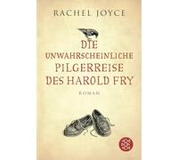 Die unwahrscheinliche Pilgerreise des Harold Fry (Die Harold-Fry-Trilogie, 1)