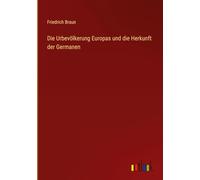 Die Urbevölkerung Europas und die Herkunft der Germanen