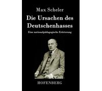 Die Ursachen des Deutschenhasses : Eine nationalpadagogische Erorterung