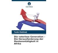 Die vaterlose Generation - Die Herausforderung der Mentorentätigkeit in Afrika