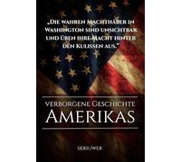 Die verborgene Geschichte Amerikas: Die geheimen Mächte hinter der Supermacht USA