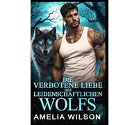 Die verbotene Liebe des leidenschaftlichen Wolfs: Wolfswandler-Romanze