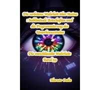 Die verbotene Wahrheit über Anime: Subliminale Botschaften und die Programmierung des Unterbewusstseins: 59 (Die entschlüsselte Wahrheit: Band)