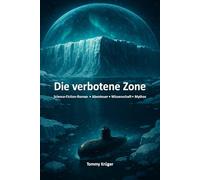 Die verbotene Zone: Ein Science-Fiction-Abenteuer über verbotene Zonen, geheime Wahrheiten und die Grenzen unserer Welt