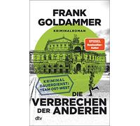 Die Verbrechen der anderen: Kriminaldauerdienst: Team Ost-West | Zweiter Band der packenden Krimi-Reihe aus der Zeit der deutschen Wiedervereinigung