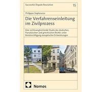 Die Verfahrenseinleitung im Zivilprozess: Eine rechtsvergleichende Studie des deutschen, französischen und griechischen Rechts unter Berücksichtigung europäischer Entwicklungen