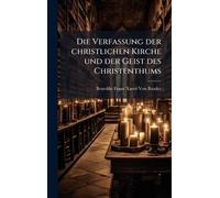 Die Verfassung der christlichen Kirche und der Geist des Christenthums