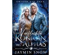 Die verfluchte Königin des Alphas: Eine Fated-Mates-Abgelehnte-Mates- Geheimes-Baby-Werwolf-Liebesgeschichte (Ewiger Eid Saga)