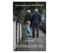 Die vergessene Generation: Benachteiligung und rechtlicher Schutz von Kindern im demografischen Wandel