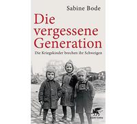 Die vergessene Generation: Die Kriegskinder brechen ihr Schweigen by Bod.