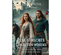 Die Verlobte des Alten Windes: Die Auserwählte der Wälder und der Hüter der Grenze (Zwischen Ehre und Loyalität -Damen der Highlands-)