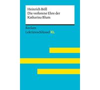 Die verlorene Ehre der Katharina Blum von Heinrich Böll: Lektüreschlüssel mit Inhaltsangabe, Interpretation, Prüfungsaufgaben mit Lösungen, Lernglossar. (Reclam Lektüreschlüssel XL)