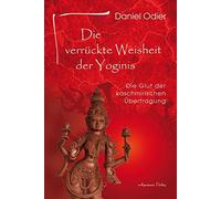 Die verrA14ckte Weisheit der Yoginis: Die Glut d, Odier.