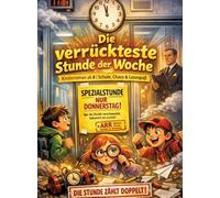 Die verrückteste Stunde der Woche: Kinderroman ab 8 | Schule, Chaos & Lesespaß