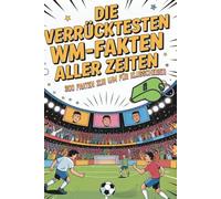 Die verrücktesten WM-Fakten aller Zeiten - 300 Fakten zur WM für Klugscheißer | Geschenk für Fußball-Fans: 300 Fakten unnützes Wissen über die WM | Geschenk für Männer | Fußballbuch