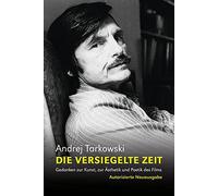 Die versiegelte Zeit: Gedanken zur Kunst, zur A, Tarkowski, Griesel, Schlege.