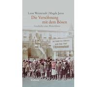 Die Versöhnung mit dem Bösen: Geschichte eines Weiterlebens