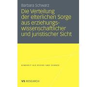 Die Verteilung der elterlichen Sorge aus erziehungswissenschaftlicher und jur<|
