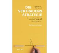 Die Vertrauensstrategie : Der erfolgreiche Weg zu einer modernen Fuhrungskultur - ein Business-Roman