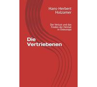 Die Vertriebenen: Der Verlust und das Finden der Heimat in Osteuropa