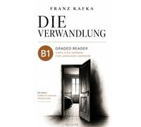 Die Verwandlung - B1 German Graded Reader: Simplified German for Language Learners with Vocabulary Support and Complete English Translation (DELAUBE GRADED CLASSICS)