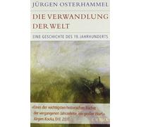 Die Verwandlung der Welt: Eine Geschichte des 19. Jahrhunderts